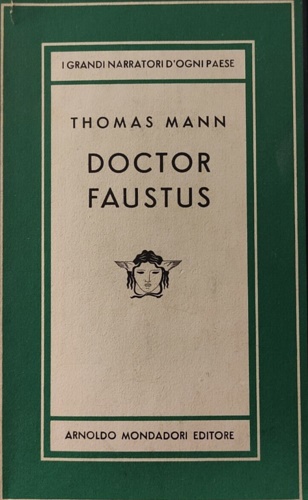 Doctor Faustus. La vita del compositore tedesco Adrian Leverkühn narrata da un a