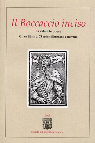 9788898282067-Il Boccaccio inciso. La vita e le opere. Gli ex libris di 73 artisti illustrano