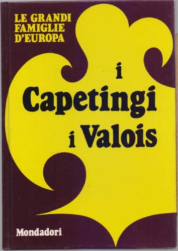 I Capetingi, i Valois.