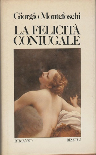 La felicità coniugale. Romanzo.