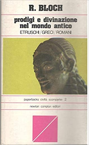 Prodigi e divinazione nel mondo antico. Etruschi, Greci, Romani.