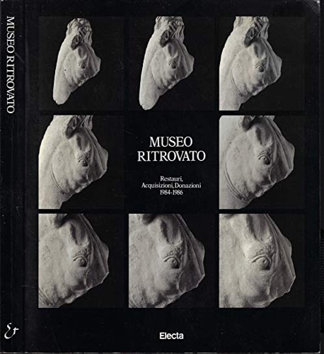 9788843520237-Museo ritrovato. Restauri, acquisizioni, donazioni 1984-1986. Opere dei musei vi