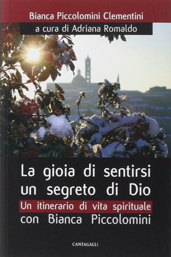 9788882729769-La gioia di sentirsi un segreto di Dio. Un itinerario di vita spirituale con Bia