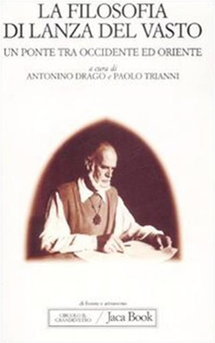 9788816408661-La filosofia di Lanza del Vasto. Un ponte tra Occidente ed Oriente.