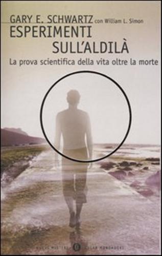 9788804527558-Esperimenti sull'aldilà. La prova scientifica della vita oltre la morte.