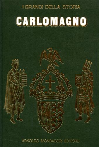 La vita e il tempo di Carlomagno.