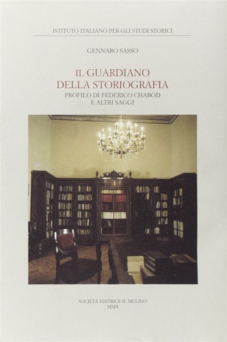 9788815087430-Il guardiano della storiografia. Profilo di Federico Chabod e altri saggi.