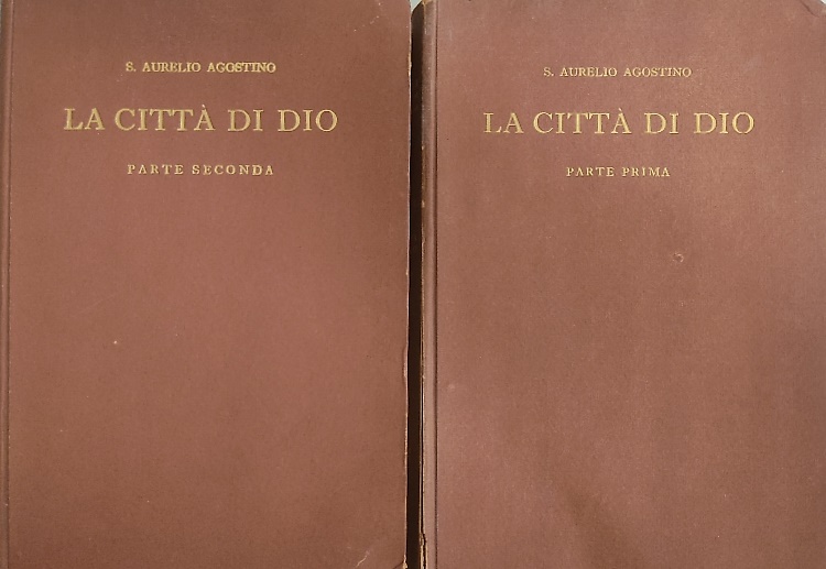 La città di Dio. Parte I: (libri I-II). Parte II: (libri III-V).