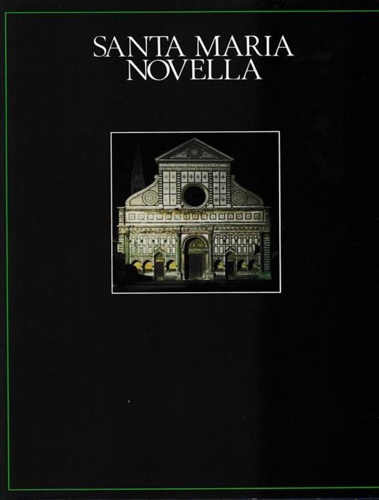 Santa Maria Novella. La Basilica, il Convento, i Chiostri monumentali.