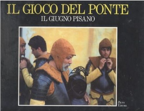 Il gioco del Ponte. Il giugno pisano.