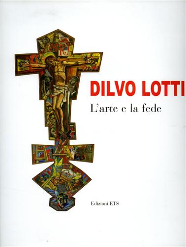 9788846720429-Dilvo Lotti. L'arte e la fede