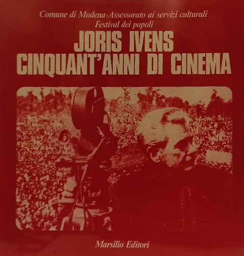 Joris Ivens: cinquant'anni di cinema.