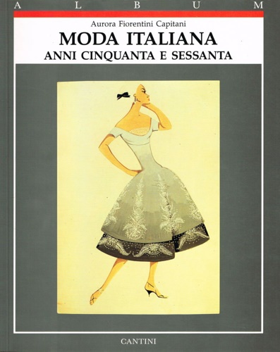 9788877371317-Moda Italiana. Anni Cinquanta e Sessanta.