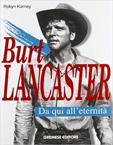 9788877420619-Burt Lancaster. Da qui all'eternità.
