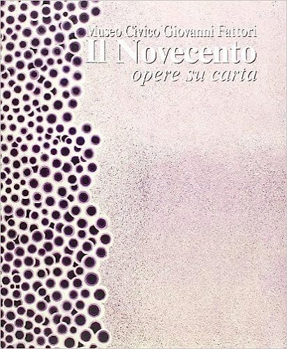 9788863153910-Il Novecento. Museo civico Giovanni Fattori. Opere su carta.