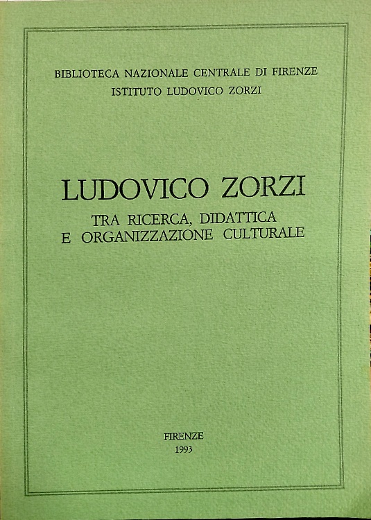 Ludovico Zorzi. Tra ricerca, didattica e organizzazione culturale.