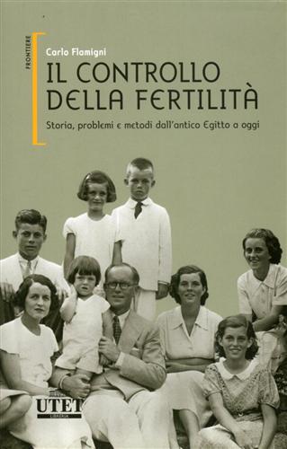 9788802074276-Il controllo della fertilità. Storia, problemi e metodi dall'Antico Egitto a Ogg