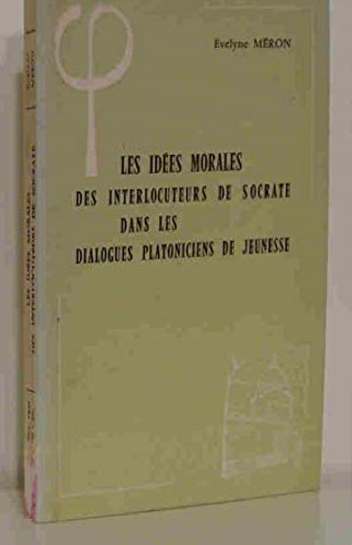 9782711605613-Les idées morales des interlocuteurs de Socrate dans les dialogues platoniciens