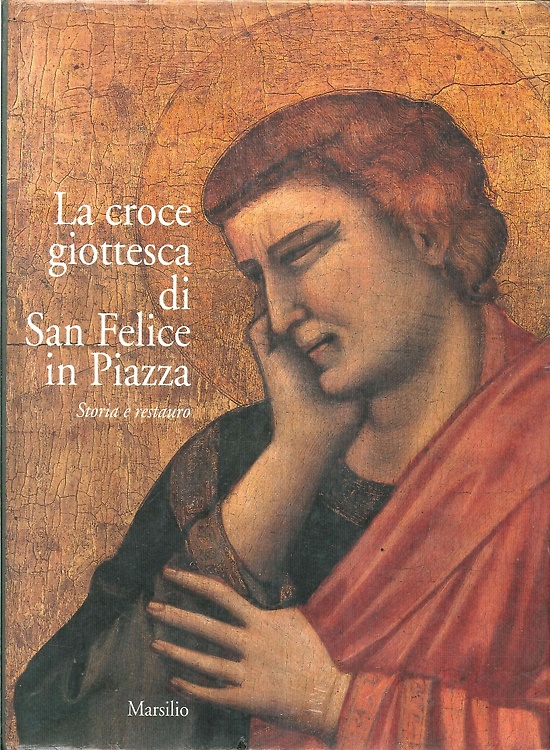 9788831756976-La croce giottesca di San Felice in Piazza. Storia e Restauro.