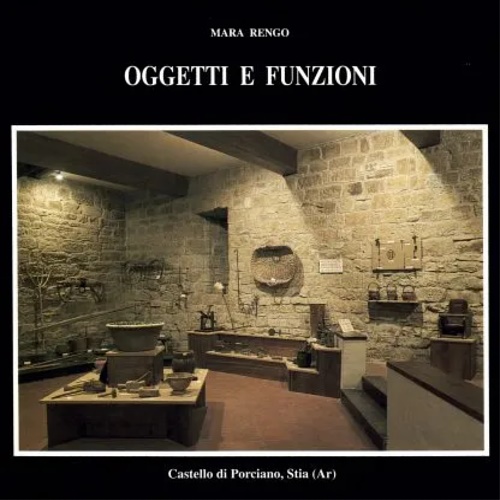 9788878140455-Oggetti e funzioni. Oggetti della cultura agro-pastorale dell'Alto Casentino.