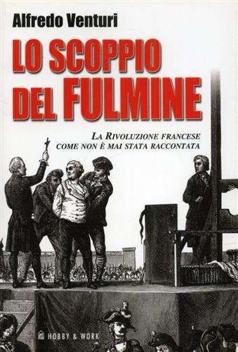 9788878518933-Lo scoppio del fulmine. La Rivoluzione Francese come non è mai stata raccontata.