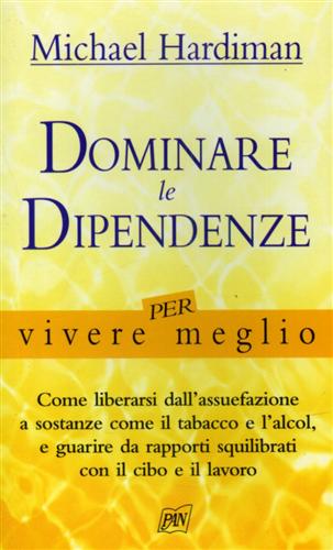 9788872172018-Dominare le dipendenze per vivere meglio.