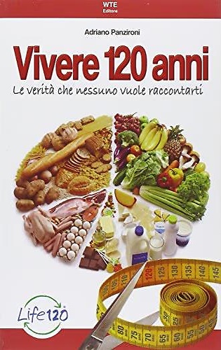 9788890955501-Vivere 120 anni. Le verità che nessuno vuole raccontarti.