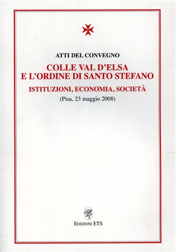 Colle Val d'Elsa e l'Ordine di Santo Stefano. Istituzioni, economia, società.