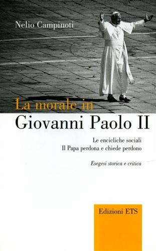 9788846708731-La morale in Giovanni Paolo II: Le encicliche sociali; Il Papa perdona e chiede
