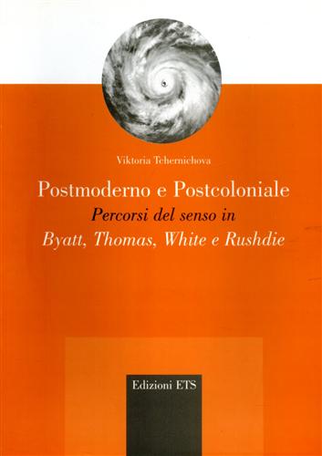 9788846717719-Postmoderno e Postcoloniale. Percorsi del senso in Byatt, Thomas, White e Rushdi