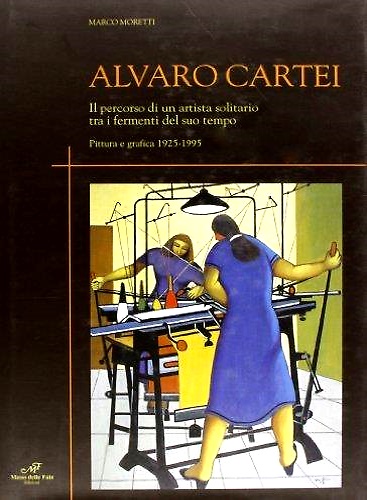 9788873053156-Alvaro Cartei.  Il percorso di un'artista solitario tra i fermenti del suo tempo