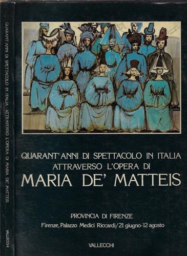 Quarant'anni di spettacolo in Italia attraverso l'opera di Maria De' Matteis.