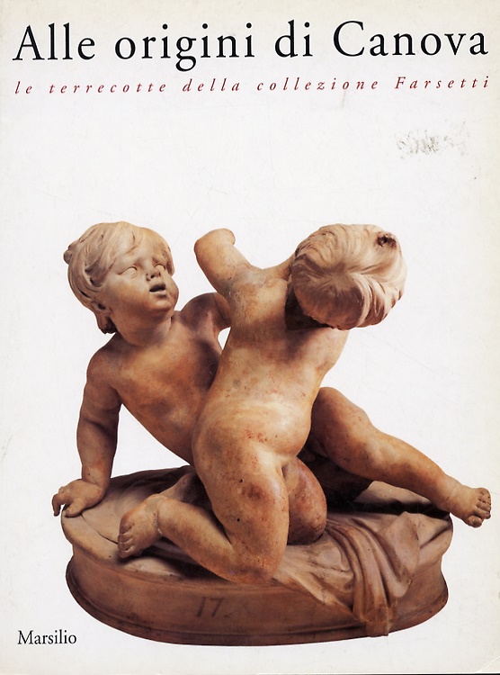 9788831756259-Alle origini di Canova. Le terrecotte della collezione Farsetti.