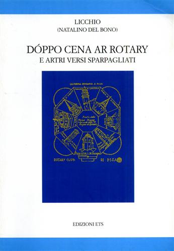 Dóppo cena ar Rotary, e artri versi sparpagliati. (Sonetti in vernacolo pisano).