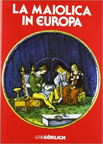 9788840256344-La maiolica in Europa.