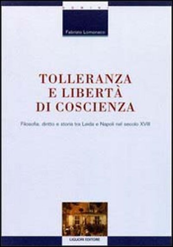 9788820728281-Tolleranza e libertà di coscienza. Filosofia, diritto e storia tra Leida e Napol