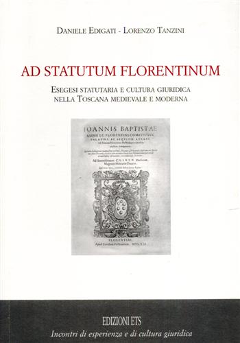 9788846725011-Ad statutum florentinum. Esegesi statutaria e cultura giuridica nella Toscana me