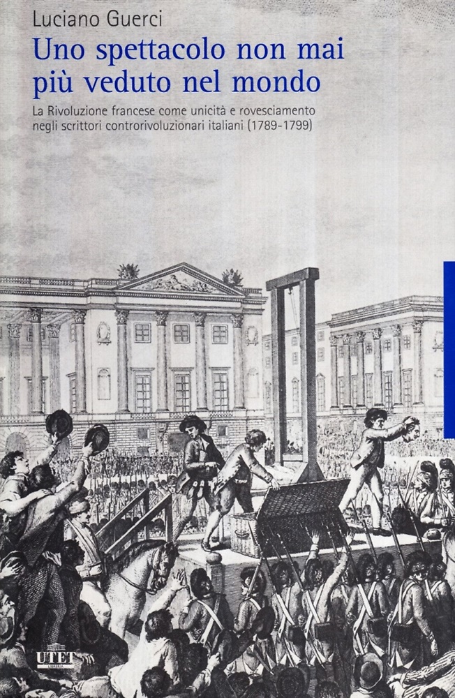 9788802079080-Uno spettacolo non mai più veduto nel mondo. La Rivoluzione francese come unicit