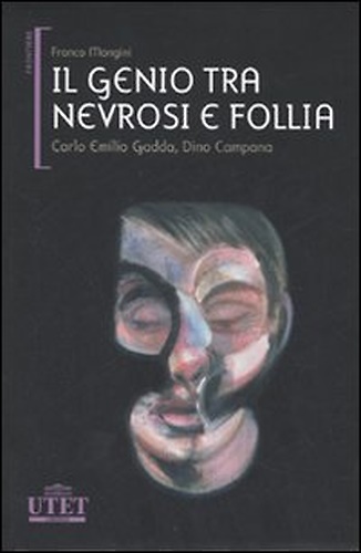 9788802076768-Genio tra nevrosi e follia. Carlo Emilio Gadda, Dino Campana.