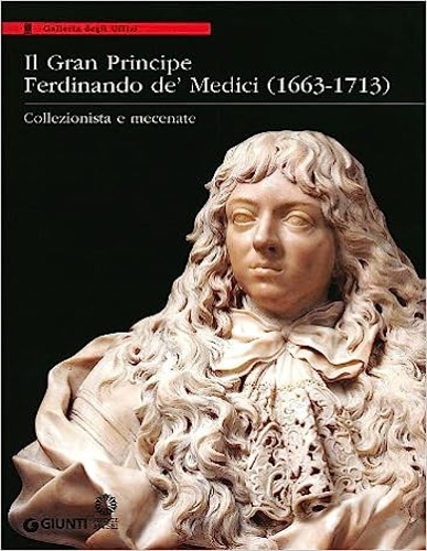 9788809786103-Il Gran Principe Ferdinando De' Medici (1663-1713). Collezionista e mecenate.