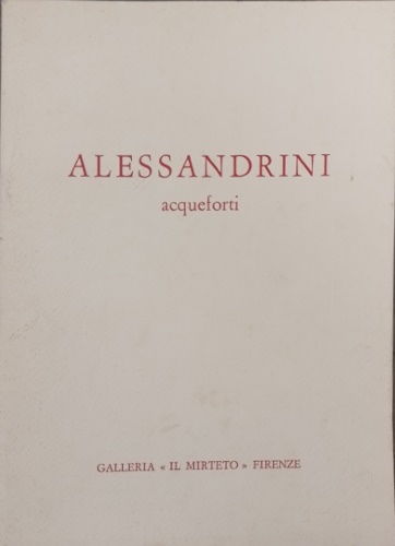 Renato Alessandrini. Acqueforti.