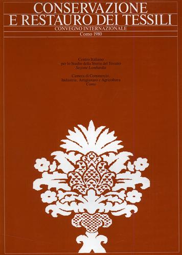 Conservazione e restauro dei tessili. Convegno Internazionale. Como,1980.