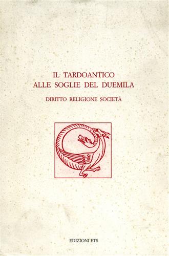Il Tardoantico alle soglie del Duemila. Diritto, Religione, Società.