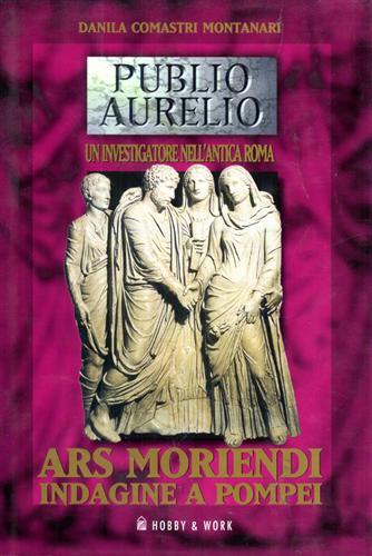 9788871337104-Ars moriendi indagine a Pompei. L'undicesima  indagine di Publio Aurelio Stazio.