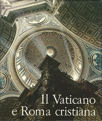 Il Vaticano e Roma cristiana.