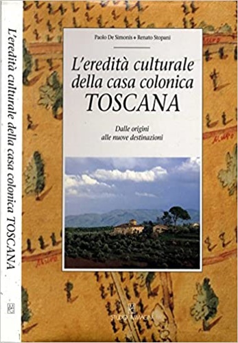 9788885193147-L'eredità culturale della casa colonica toscana. Dalle origini alle nuove destin