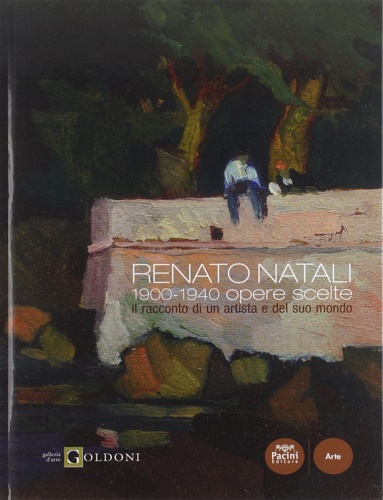 9788863156782-Renato Natali. 1900-1940 opere scelte. Il racconto di un artista e del suo mondo