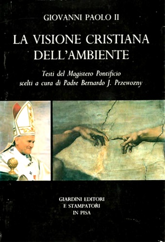 La visione cristiana dell'ambiente. Testi del Magistero Pontificio.