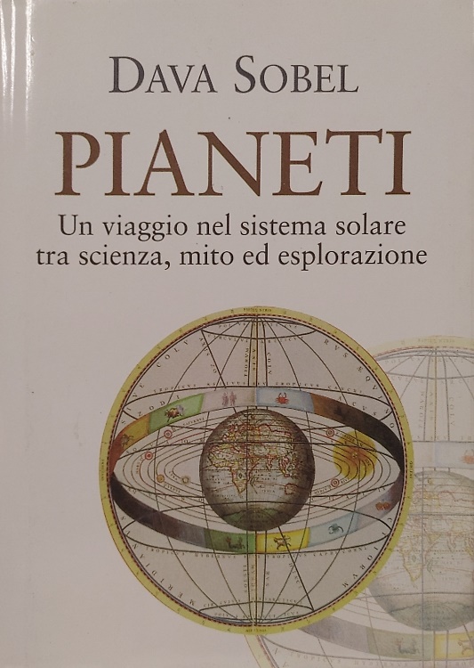 Pianeti. Un viaggio nel Sistema Solare tra scienza, mito ed esplorazione.