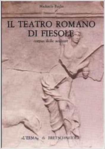 9788870625912-Il Teatro romano di Fiesole. Corpus delle sculture.